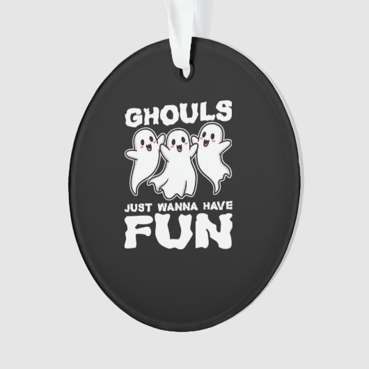 Ghouls Just Wanna Have Fun - Halloween Gift Ornament (voorkant)