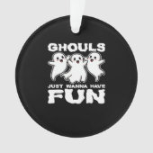 Ghouls Just Wanna Have Fun - Halloween Gift Ornament (voorkant)