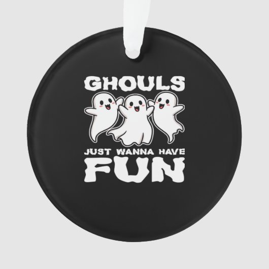 Ghouls Just Wanna Have Fun - Halloween Gift Ornament (voorkant)