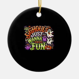 Ghouls Just Wanna Have Fun Halloween - Spooky Subl Keramisch Ornament