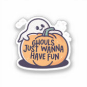 Ghouls Just Wanna Have Fun - Schattigee Halloween  Sticker (Voorkant)