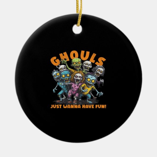 Ghouls Just Wanna Have Fun Spooky en Keramisch Ornament (Voorkant)