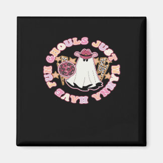 Ghouls Just Wanna Have Fun (Westerne stijl Hallowe Magneet