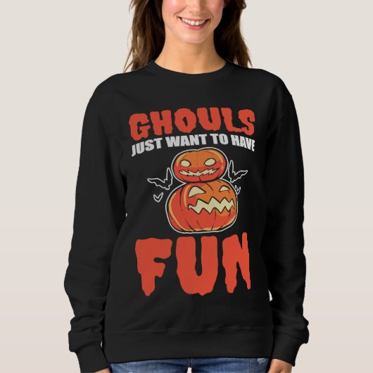 Ghouls Just Want To Have Fun Halloween Ghoul Trui (Voorkant)