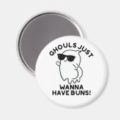 Ghouls wil gewoon Buns Funny Ghost Pun hebben Magneet (Voorkant / Achterkant)