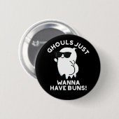 Ghouls wil gewoon Buns Ghost Pun Dark BG hebben Ronde Button 5,7 Cm (Voorkant /achterkant)