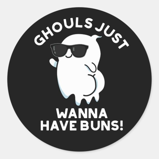Ghouls wil gewoon Buns Ghost Pun Dark BG hebben Ronde Sticker (Voorkant)