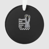 Ghouls wil gewoon een Fun Funny Halloween hebben Ornament (voorkant)