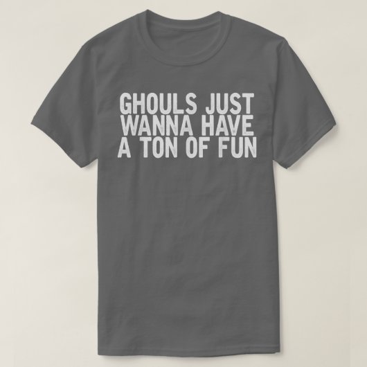 Ghouls wil gewoon een tint hebben van Fun Funny Sa T-shirt (Design voorkant)