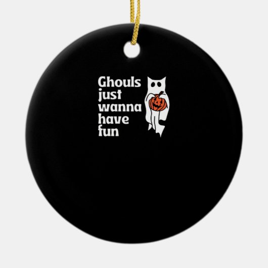 Ghouls wil gewoon plezier hebben slogan citaat keramisch ornament (Voorkant)
