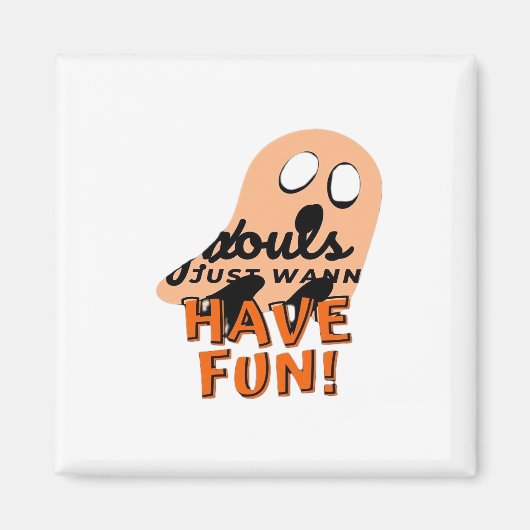 Ghouls wil gewoon plezier hebben slogan citaat magneet (Voorkant)