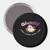 Ghouls wil gewoon plezier hebben slogan citaat magneet (Voorkant / Achterkant)