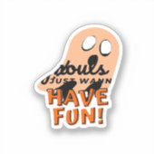 Ghouls wil gewoon plezier hebben slogan citaat sticker (Voorkant)
