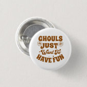 Ghouls wil gewoon vun hebben ronde button 3,2 cm (Voorkant /achterkant)