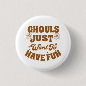 Ghouls wil gewoon vun hebben ronde button 3,2 cm (Voorkant)
