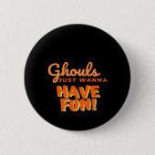 Ghouls wil gewoon vun hebben ronde button 5,7 cm (Voorkant)