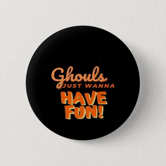 Ghouls wil gewoon vun hebben ronde button 5,7 cm (Voorkant)