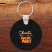 Ghouls wil gewoon vun hebben sleutelhanger (Voorkant)