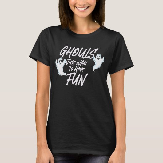 Ghouls wil gewoon vun hebben t-shirt (Voorkant)