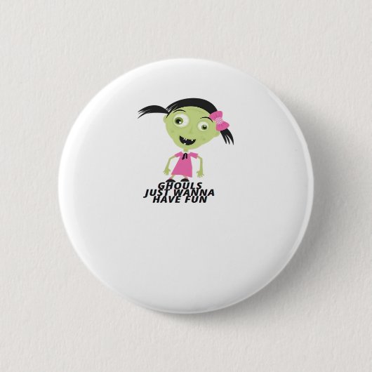 Ghouls willen gewoon een grappig citaat hebben ronde button 5,7 cm (Voorkant)