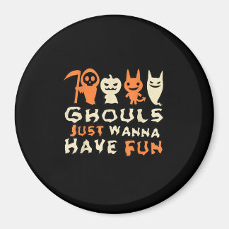 Ghouls willen gewoon een grappige slogan hebben magneet