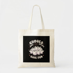 Ghouls willen gewoon een leuk basisontwerp hebben tote bag