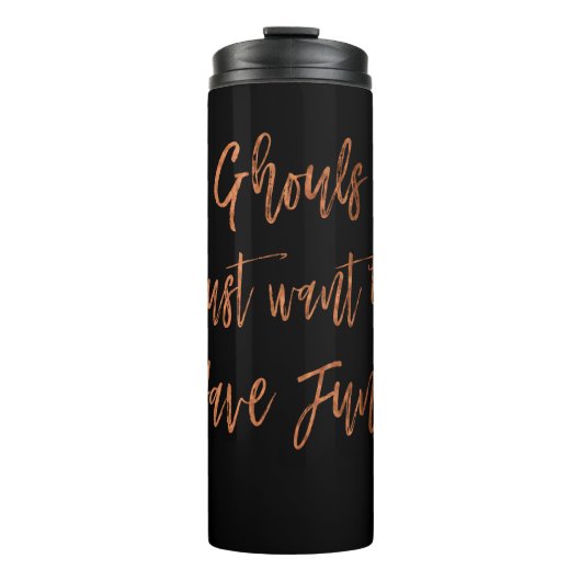Ghouls willen gewoon een leuk Halloween-script heb Thermosbeker (Voorkant)