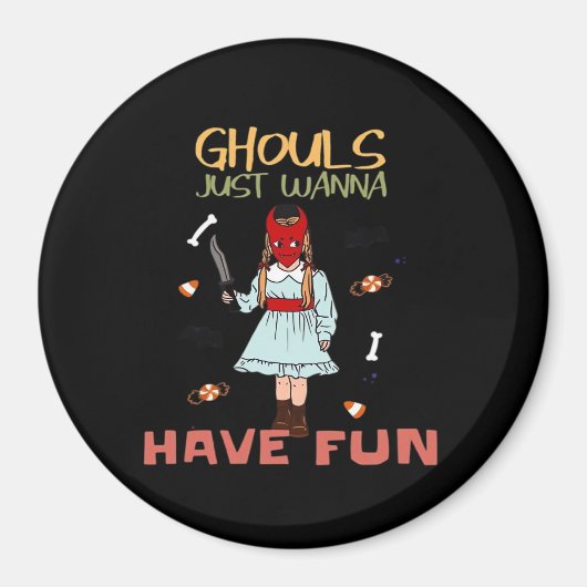 Ghouls willen gewoon een leuke Halloween-slogan he Magneet (Voorkant)