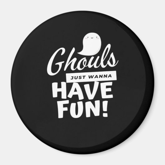 Ghouls willen gewoon een leuke klassieke slogan he magneet (Voorkant)