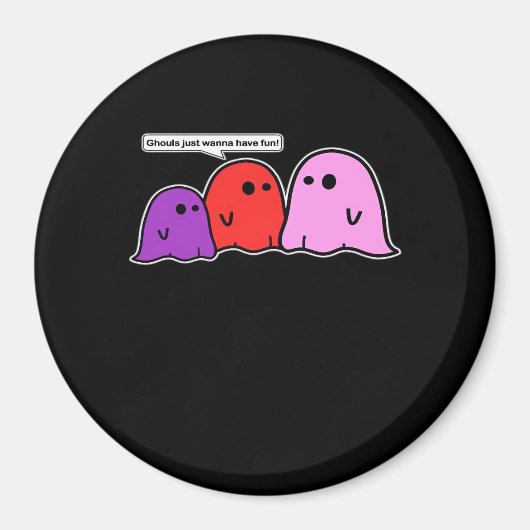Ghouls willen gewoon een leuke klassieke slogan he magneet (Voorkant)