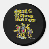 Ghouls willen gewoon een leuke spookachtige slogan magneet (Voorkant)