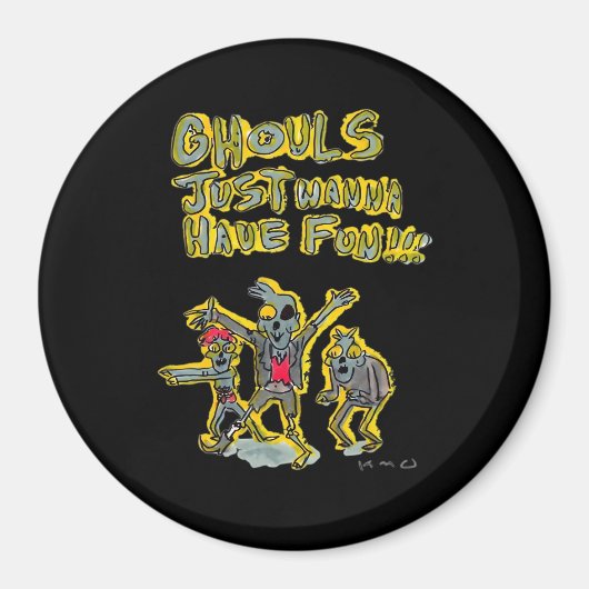 Ghouls willen gewoon een leuke spookachtige slogan magneet (Voorkant)