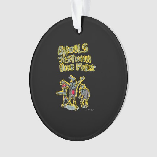 Ghouls willen gewoon een leuke spookachtige slogan ornament (voorkant)