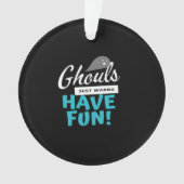 Ghouls willen gewoon leuke basisvibes hebben ornament (voorkant)