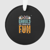 Ghouls willen gewoon leuke grappige Halloween heks Ornament (voorkant)