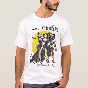 Ghouls willen gewoon leuke vrouwen hebben grappige t-shirt