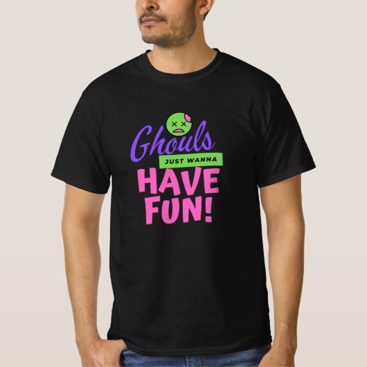Ghouls willen gewoon lol hebben t-shirt (Voorkant)