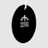 Ghouls willen gewoon plezier hebben Halloween grap Ornament (voorkant)