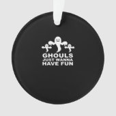 Ghouls willen gewoon plezier hebben Halloween grap Ornament (voorkant)