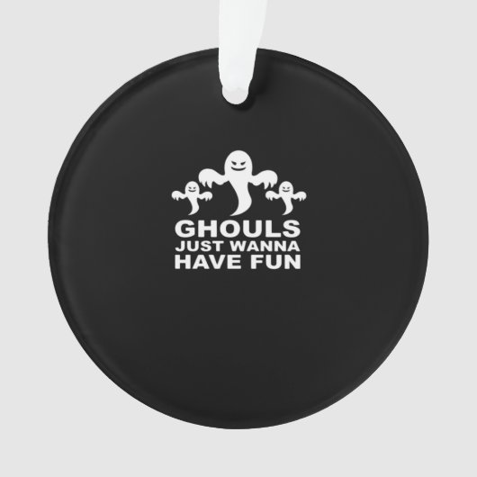 Ghouls willen gewoon plezier hebben Halloween grap Ornament (voorkant)