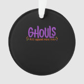 GHOULS willen gewoon plezier hebben Ornament (voorkant)