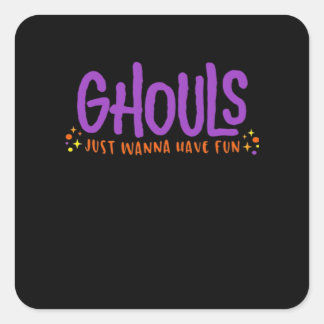GHOULS willen gewoon plezier hebben Vierkante Sticker
