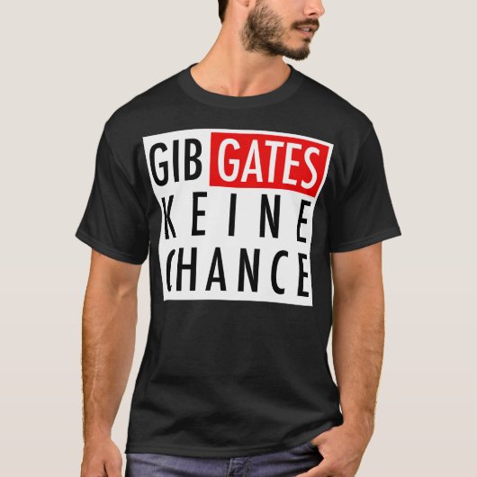 Gib Gates Keine Chance T-shirt (Voorkant)