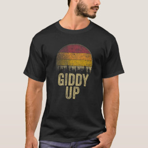 Giddy Up Funny Gezegde Joke Humor Gift Retro Style T-shirt