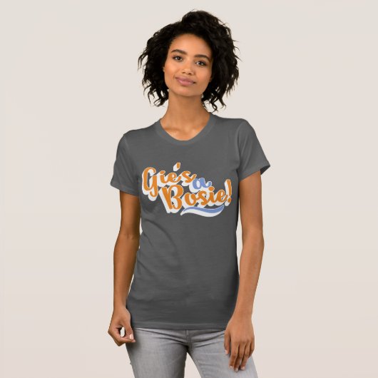 Gie is een Bosie. Scottish Doric Dialect T-shirt (Voorkant volledig)