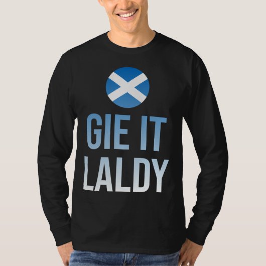 Gie it laldy Scottish Scots Saltire flag T-shirt (Voorkant)