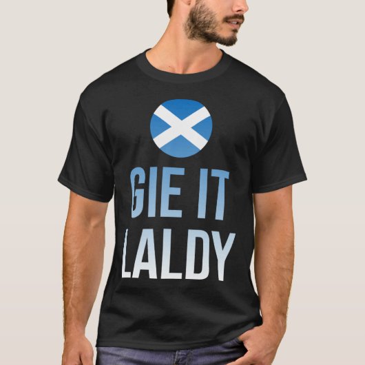 Gie it laldy Scottish Scots Saltire flag T-shirt (Voorkant)