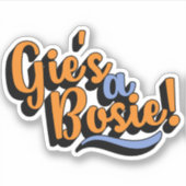 Gie's A Bosie! Schotse Dorische dialect Sticker (Voorkant)