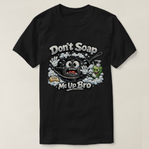 Giet geen zeep over me bro Cast Iron Koekenpan T-s T-shirt