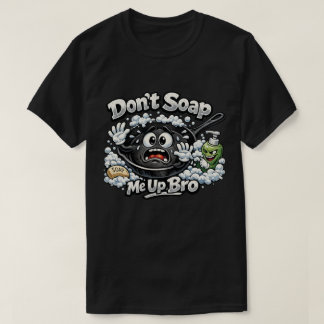 Giet geen zeep over me bro Cast Iron Koekenpan T-s T-shirt